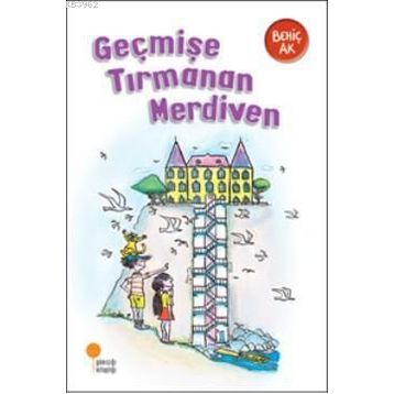 Geçmişe Tırmanan Merdiven - Behiç Ak