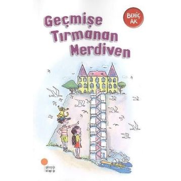 Geçmişe Tırmanan Merdiven - Behiç Ak
