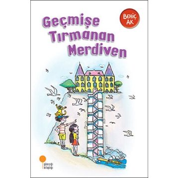 Geçmişe Tırmanan Merdiven - Behiç Ak