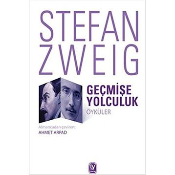 Geçmişe Yolculuk - stephan zweig