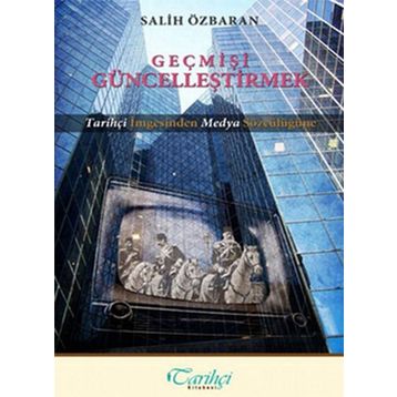 Geçmişi Güncelleştirmek - Salih Özbaran