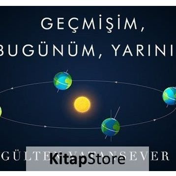 Geçmişim, Bugünüm, Yarınım - Gülten Vatansever