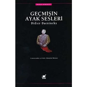 GEÇMİŞİN AYAK SESLERI - DİDIER DAENINCKX