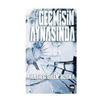 Geçmişin Aynasında - Hatice Bilen Buğra