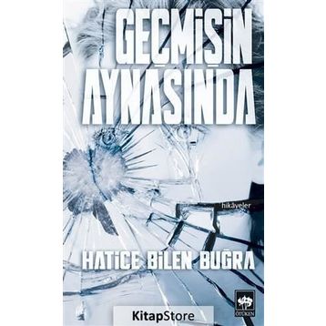 Geçmişin Aynasında - Hatice Bilen Buğra