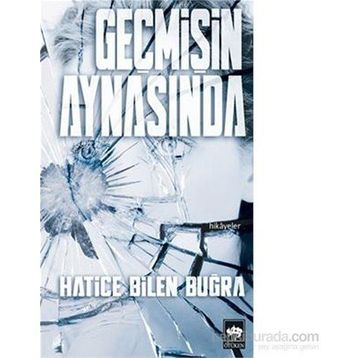 Geçmişin Aynasında - Hatice Bilen Buğra