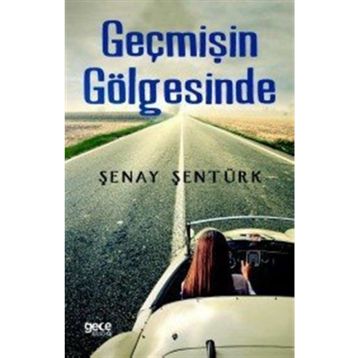 Geçmişin Gölgesinde - Şenay Şentürk