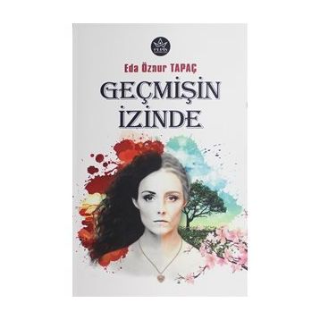 Geçmişin İzinde - Eda Öznur Tapaç