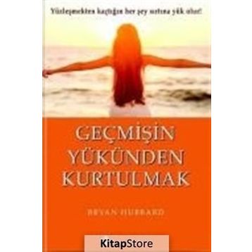Geçmişin Yükünden Kurtulmak - Bryan Hubbard