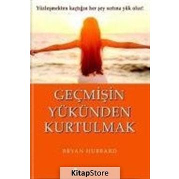Geçmişin Yükünden Kurtulmak - Bryan Hubbard