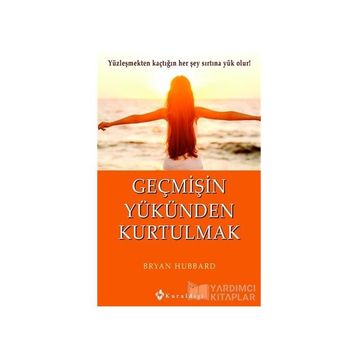 Geçmişin Yükünden Kurtulmak - Bryan Hubbard