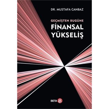 Geçmişten Bugüne Finansal Yükseliş - Mustafa Canbaz