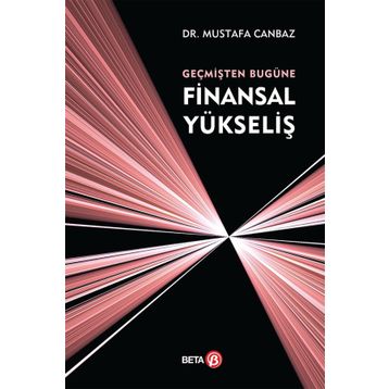 Geçmişten Bugüne Finansal Yükseliş - Mustafa Canbaz