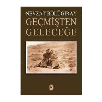 GEÇMIŞTEN GELECEĞE - GENEL
