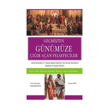 GEÇMİŞTEN GÜNÜMÜZE ÇIĞIR AÇAN FELSEFECILER - JOHN A. HAMMERTON, ARTHUR MEE