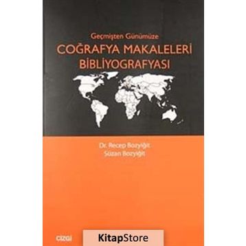 GEÇMİŞTEN GÜNÜMÜZE COĞRAFYA MAKALELERI BİBLİYOGRAFYASI - RECEP BOZYİĞİT;SUZAN BOZYİĞİT