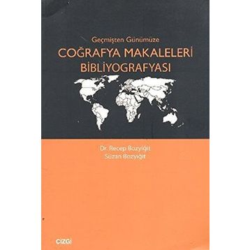 GEÇMİŞTEN GÜNÜMÜZE COĞRAFYA MAKALELERI BİBLİYOGRAFYASI - RECEP BOZYİĞİT;SUZAN BOZYİĞİT