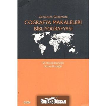 GEÇMİŞTEN GÜNÜMÜZE COĞRAFYA MAKALELERI BİBLİYOGRAFYASI - RECEP BOZYİĞİT;SUZAN BOZYİĞİT