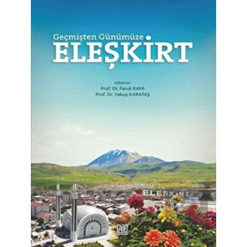 Geçmişten Günümüze Eleşkirt Faruk Kaya