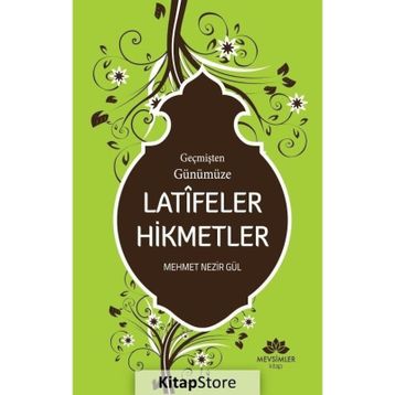 Geçmişten Günümüze Latifeler Hikmetler - Mehmet Nezir Gül