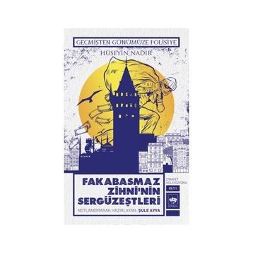 Geçmişten Günümüze Polisiye - Fakabasmaz Zihni'nin Sergüzeştleri - Hüseyin Nadir