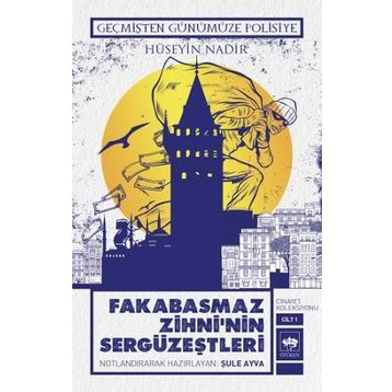 Geçmişten Günümüze Polisiye - Fakabasmaz Zihni'nin Sergüzeştleri - Hüseyin Nadir