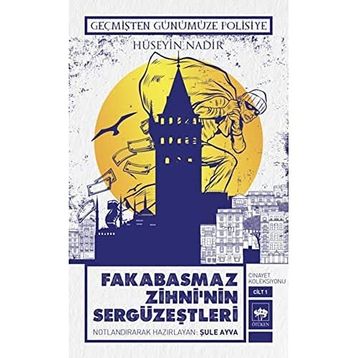 Geçmişten Günümüze Polisiye - Fakabasmaz Zihni'nin Sergüzeştleri - Hüseyin Nadir