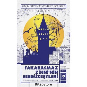 Geçmişten Günümüze Polisiye - Fakabasmaz Zihni'nin Sergüzeştleri - Hüseyin Nadir
