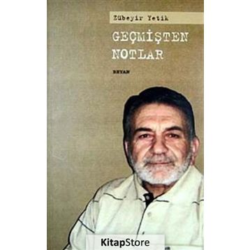 GEÇMİŞTEN NOTLAR - ZÜBEYİR YETIK