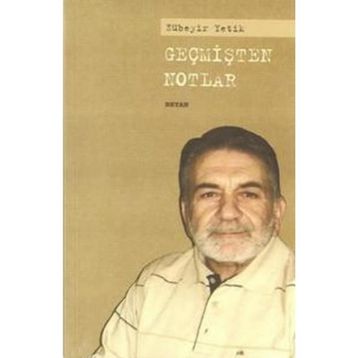 GEÇMİŞTEN NOTLAR - ZÜBEYİR YETIK