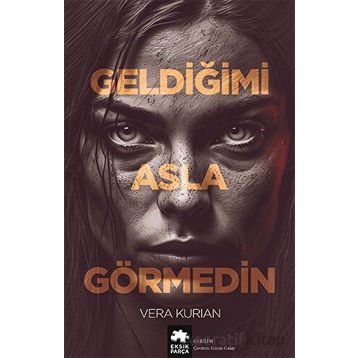 Geldiğimi Asla Görmedin - Vera Kurian