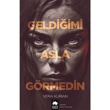 Geldiğimi Asla Görmedin - Vera Kurian