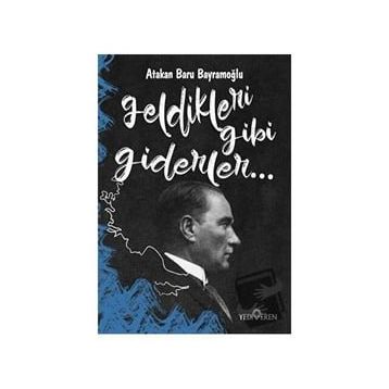 Geldikleri Gibi Giderler-Atakan Baru Bayramoğlu-Yediveren Yayınları