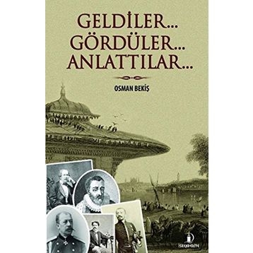 Geldiler... Gördüler... Anlattılar... - Osman Bekiş