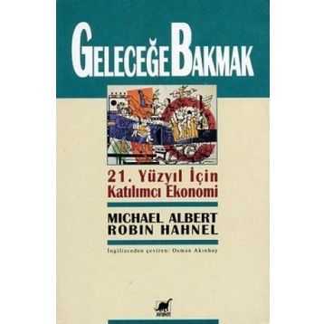 GELECEĞE BAKMAK - MICHEAL ALBERT; ROBIN HAHNEL