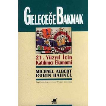GELECEĞE BAKMAK - MICHEAL ALBERT; ROBIN HAHNEL