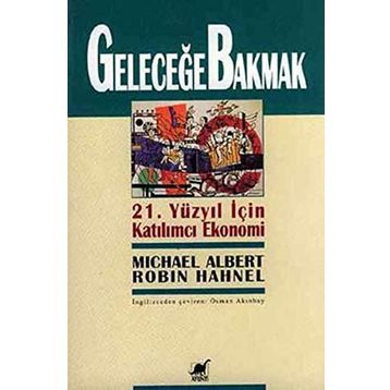GELECEĞE BAKMAK - MICHEAL ALBERT; ROBIN HAHNEL