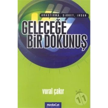 Geleceğe Bir Dokunuş Araştırma, Şirket, İnsan - Vural Çakır