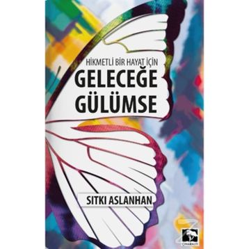 Geleceğe Gülümse - Sıtkı Aslanhan