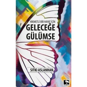 Geleceğe Gülümse - Sıtkı Aslanhan