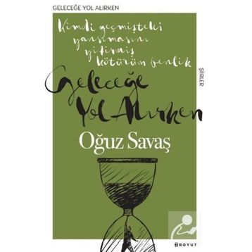 Geleceğe Yol Alırken - Oğuz Savaş