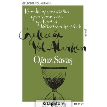 Geleceğe Yol Alırken - Oğuz Savaş