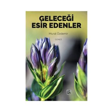 Geleceği Esir Edenler- Murat Özdemir
