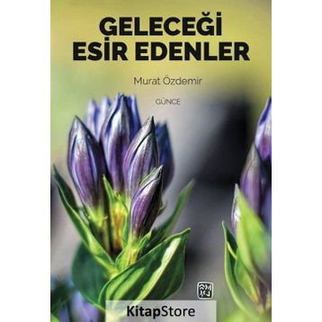 Geleceği Esir Edenler- Murat Özdemir