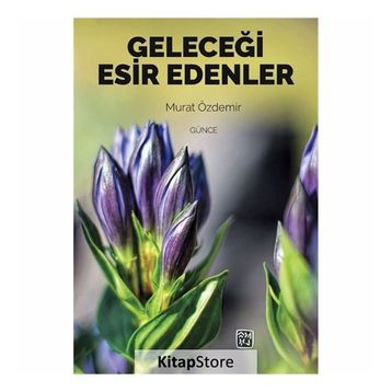 Geleceği Esir Edenler- Murat Özdemir