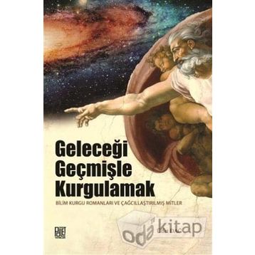 Geleceği Geçmişle Kurgulamak - Ülfet Dağ