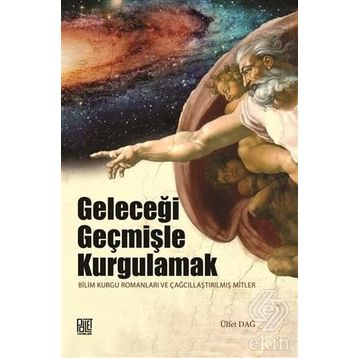 Geleceği Geçmişle Kurgulamak - Ülfet Dağ