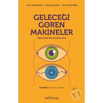 Geleceği Gören Makineler/Ajay Agrawal Joshua Gans Avi Goldfard