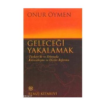 GELECEĞİ YAKALAMAK - ONUR ÖYMEN