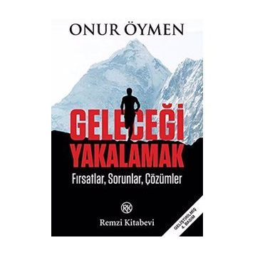 GELECEĞİ YAKALAMAK - ONUR ÖYMEN